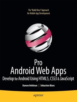Pro Android Web Apps Develop for Android Using HTML5, CSS3 and JavaScript  9781430232766 Front Cover