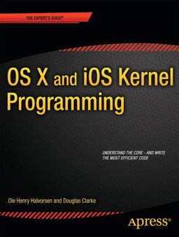OS X and iOS Kernel Programming  9781430235361 Front Cover