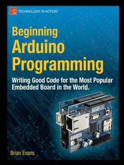 Beginning Arduino Programming Writing Code for the Most Popular Microcontroller Board in the World  9781430237778 Front Cover