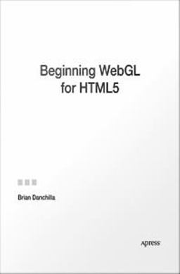 Beginning WebGL for HTML5 Beginning WebGL for HTML5