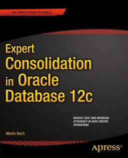 Expert Consolidation in Oracle Database 12c Expert Consolidation in Oracle Database 12c