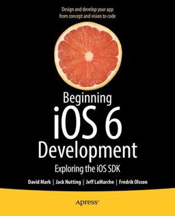 Beginning Ios 6 Development Exploring the Ios Sdk  9781430245124 Front Cover