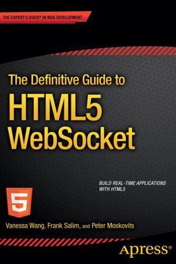 The Definitive Guide to HTML5 WebSocket The Definitive Guide to HTML5 WebSocket