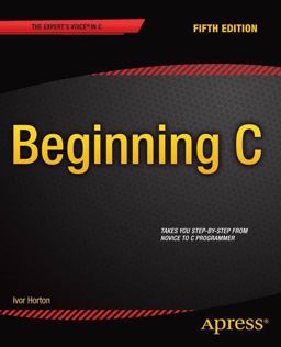 Beginning C Takes Your Step-by-Step from Novice to C Programmer 5th 9781430248811 Front Cover