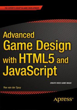 Advanced Game Design with HTML5 and JavaScript  9781430258001 Front Cover