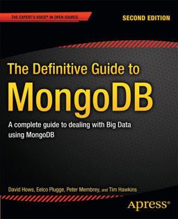 Definitive Guide to MongoDB A Complete Guide to Dealing with Big Data Using MongoDB 2nd 9781430258216 Front Cover