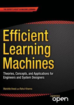 Efficient Learning Machines Theories, Concepts, and Applications for Engineers and System Designers  9781430259893 Front Cover