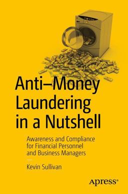 Anti-Money Laundering in a Nutshell Awareness and Compliance for Financial Personnel and Business Managers  9781430261605 Front Cover