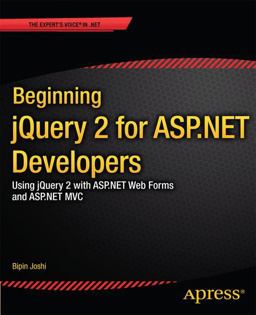Beginning JQuery 2 for ASP. NET Developers Using JQuery 2 with ASP. NET Web Forms and ASP. NET MVC  9781430263043 Front Cover