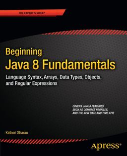 Beginning Java 8 Fundamentals