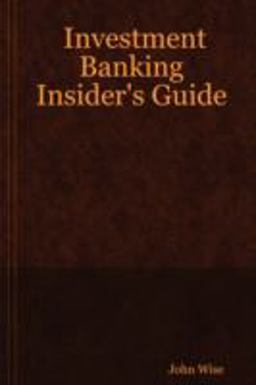 Investment Banking Insiders Guide