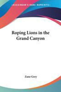 Roping Lions in the Grand Canyon