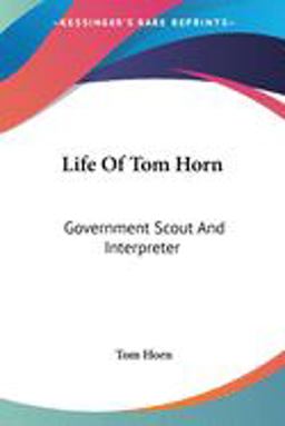 Life of Tom Horn: Government Scout and Interpreter