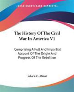 The History of the Civil War in America V1