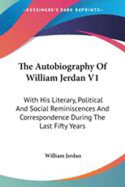 The Autobiography of William Jerdan V1