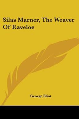Silas Marner, the Weaver of Raveloe