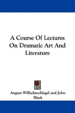 A Course of Lectures on Dramatic Art and Literature