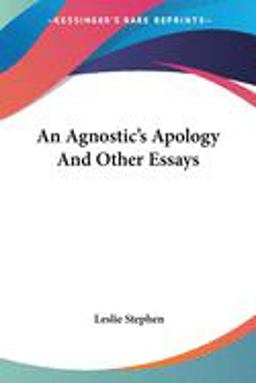 An Agnostic's Apology and Other Essays
