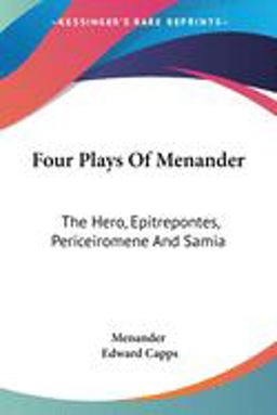 Four Plays of Menander: the Hero, Epitrepontes, Periceiromene And