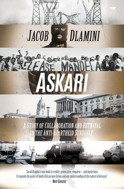 Askari: a Story of Collaboration and Betrayal in The Anti-Apartheid Struggle  9781431409754 Front Cover
