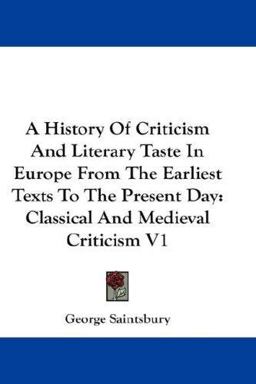 A History of Criticism and Literary Taste in Europe from the Earliest Texts to the Present Day