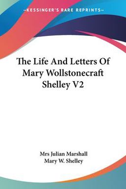 The Life and Letters of Mary Wollstonecraft Shelley V2