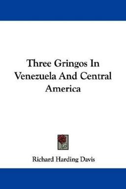 Three Gringos in Venezuela and Central America Three Gringos in Venezuela and Central America