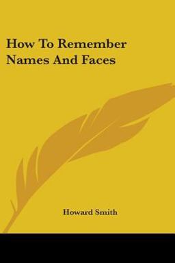 How to Remember Names and Faces How to Remember Names and Faces