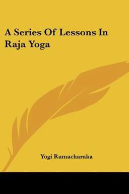 A Series of Lessons in Raja Yoga