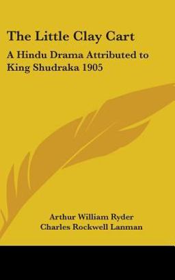 Little Clay Cart A Hindu Drama Attributed to King Shudraka 1905 2004 9781432605094 Front Cover