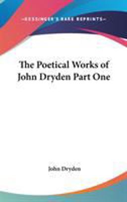 The Poetical Works of John Dryden Part