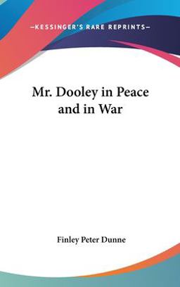 Mr Dooley in Peace and in War