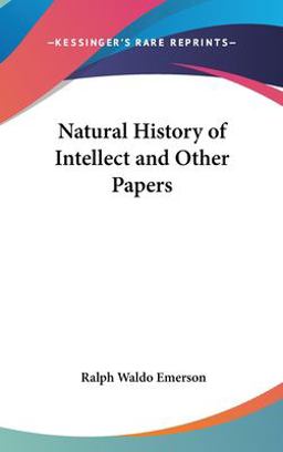 Natural History of Intellect and Other Papers