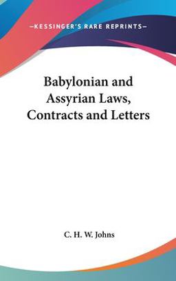Babylonian and Assyrian Laws, Contracts and Letters