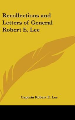 Recollections and Letters of General Robert E Lee