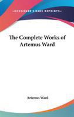 The Complete Works of Artemus Ward