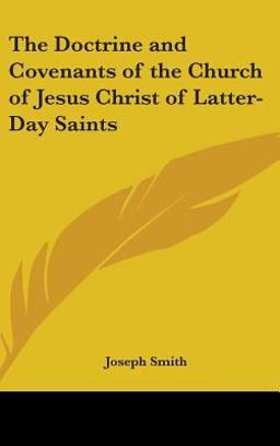 The Doctrine and Covenants of the Church of Jesus Christ of Latter-Day Saints