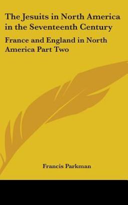 The Jesuits in North America in the Seventeenth Century