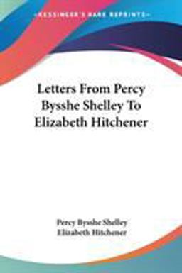 Letters from Percy Bysshe Shelley to Elizabeth Hitchener