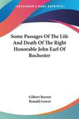 Some Passages of the Life and Death of the Right Honorable John Earl of Rochester