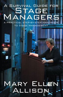 Survival Guide for Stage Managers A Practical Step-by-Step Handbook to Stage Management  9781432766511 Front Cover