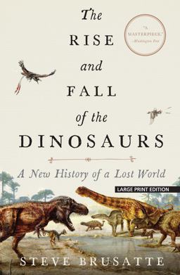 Rise and Fall of the Dinosaurs A New History of a Lost World  9781432869106 Front Cover