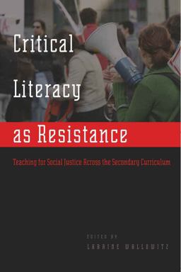 Critical Literacy As Resistance Teaching for Social Justice Across the Secondary Curriculum  9781433100635 Front Cover