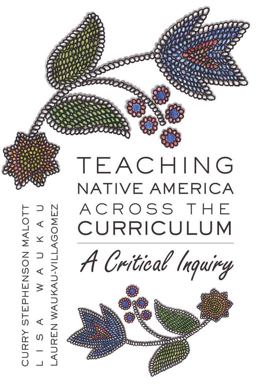 Teaching Native America Across the Curriculum A Critical Inquiry  9781433104046 Front Cover