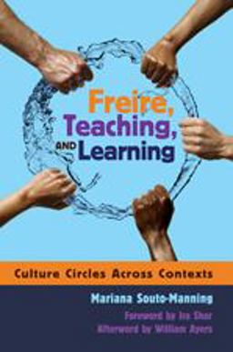 Freire, Teaching, and Learning Culture Circles Across Contexts- Foreword by Ira Shor- Afterword by William Ayers  9781433104060 Front Cover