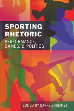 Sporting Rhetoric Performance, Games, and Politics  9781433104282 Front Cover