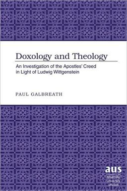Doxology and Theology An Investigation of the Apostles' Creed in Light of Ludwig Wittgenstein 2nd 9781433104411 Front Cover