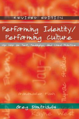 Performing Identity/Performing Culture Hip Hop As Text, Pedagogy, and Lived Practice 4th 9781433105388 Front Cover
