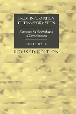 From Information to Transformation Education for the Evolution of Consciousness 3rd 9781433105913 Front Cover