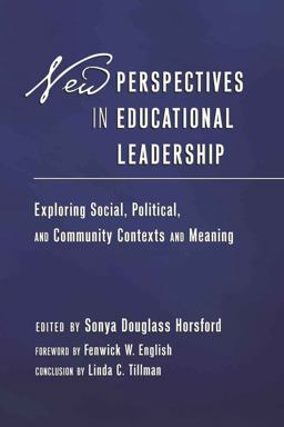 New Perspectives in Educational Leadership Exploring Social, Political, and Community Contexts and Meaning- Foreword by Fenwick W. English- Conclusion by Linda C. Tillman  9781433107467 Front Cover